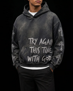 "TRY AGAIN WITH GOD" Hoodie